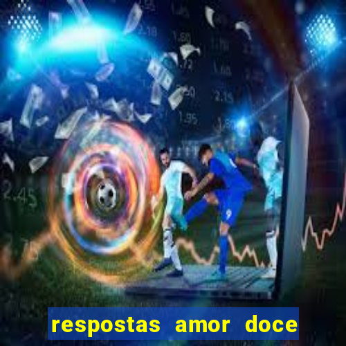 respostas amor doce ep 7